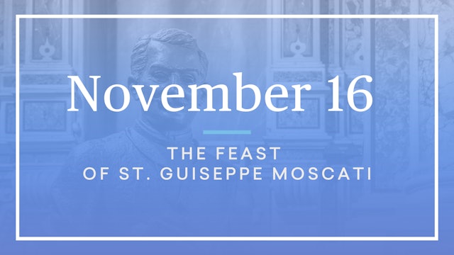 November 16 — St. Guiseppe Moscati
