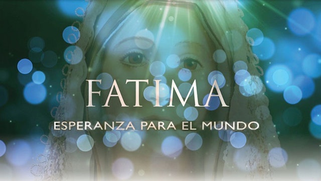 Fátima: esperanza para el mundo
