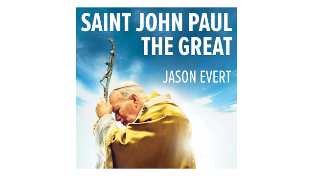 Saint John Paul the Great by Jason Evert