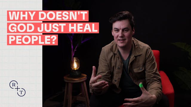 Why doesn't God just heal people?