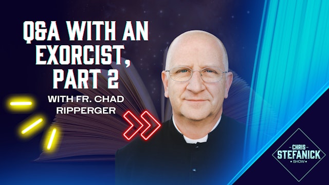 The 5 Levels of Spiritual Combat w/ Fr. Chad Ripperger | Chris Stefanick Show