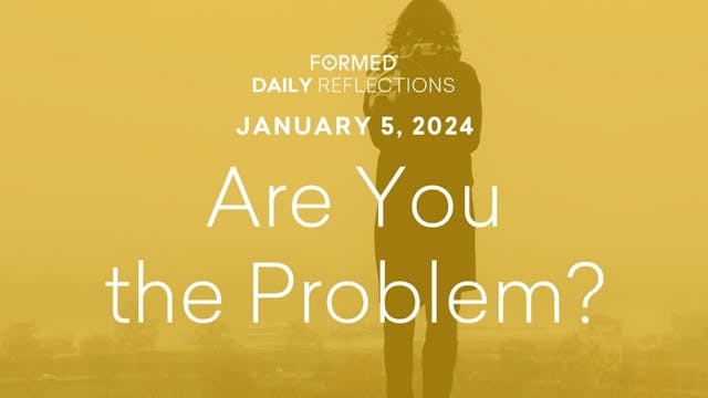 Daily Reflections — January 5, 2024