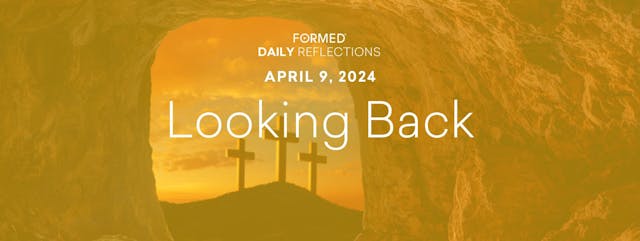 Easter Daily Reflections — April 9, 2024