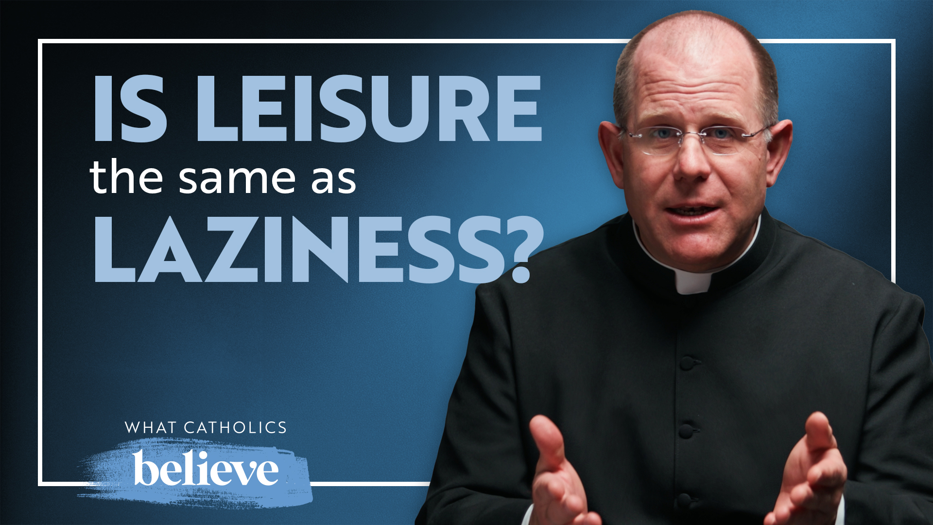 What Catholics Believe About Leisure: The Bible & True Rest