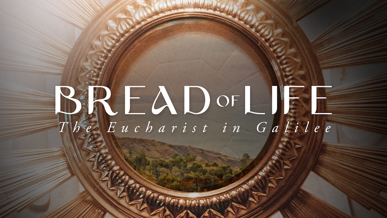 Bread of Life: The Eucharist in Galilee