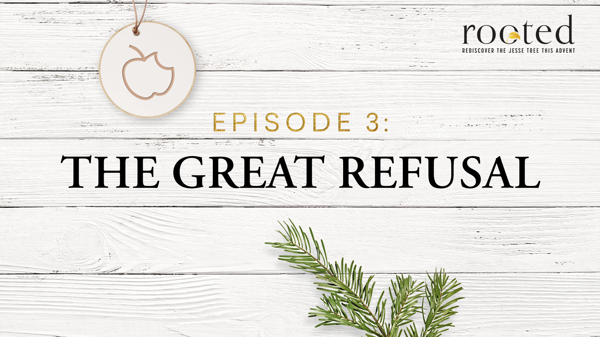 The Great Refusal | Rooted | Episode 3