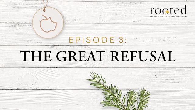 The Great Refusal | Rooted | Episode 3