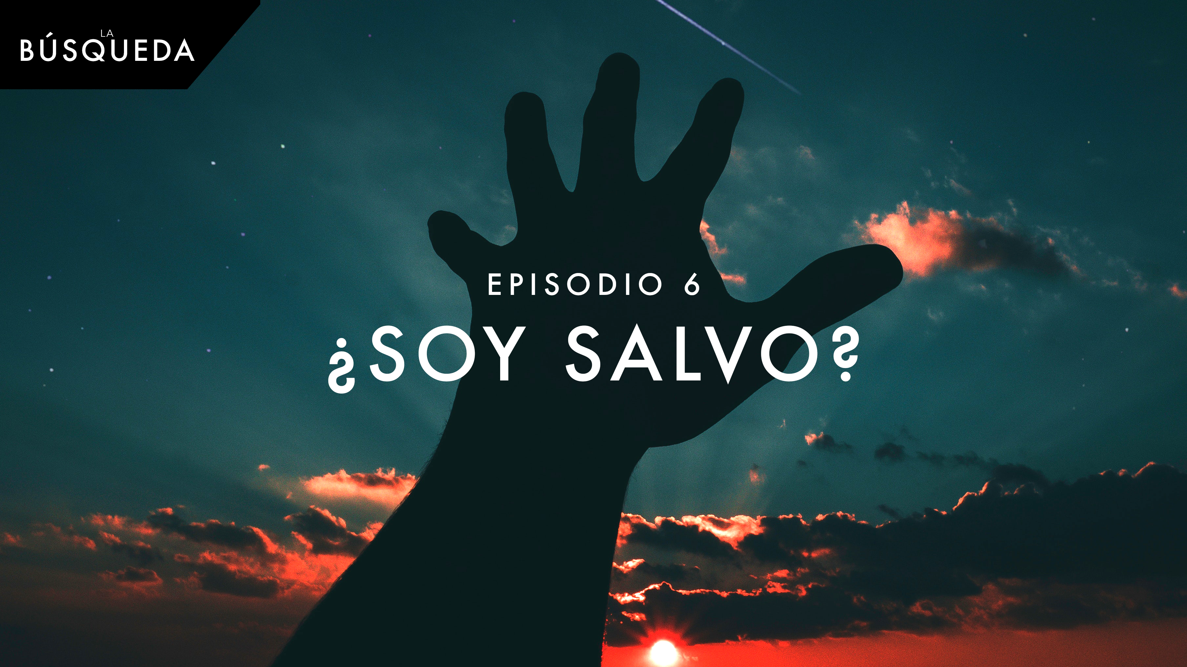 La Búsqueda // Episodio 6 // ¿Soy Salvo?