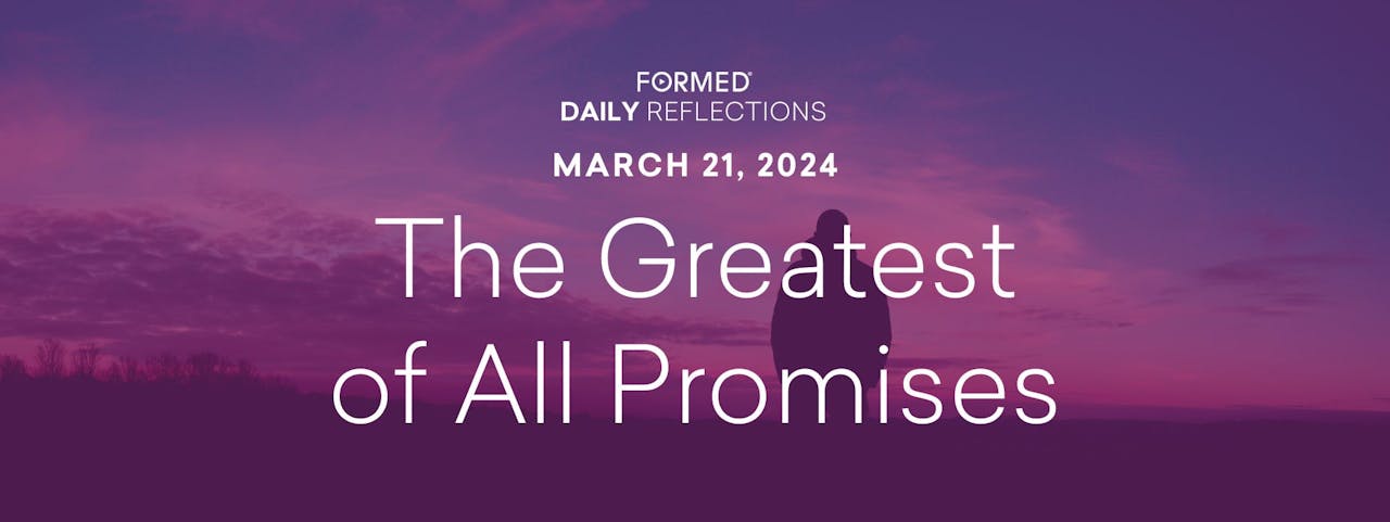 Lenten Daily Reflections — March 21, 2024 Lent & Holy Week—March 2024