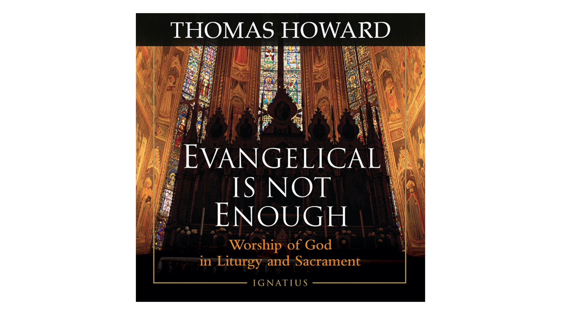 Evangelical Is Not Enough by Thomas Howard