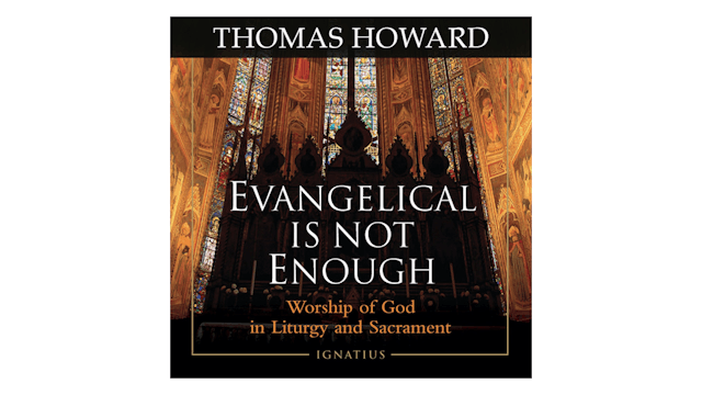 Evangelical Is Not Enough by Thomas Howard