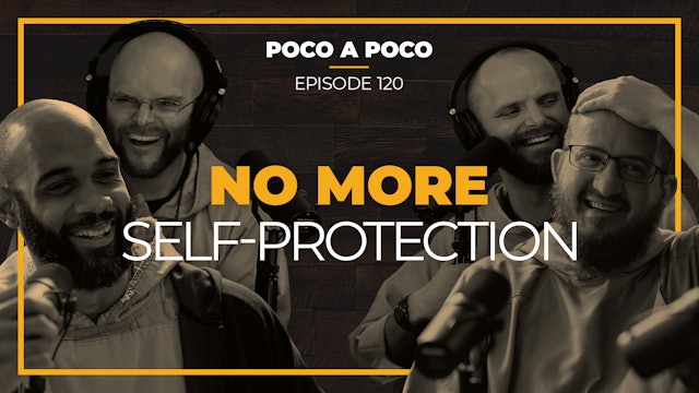 Episode 120: No More Self-Protection