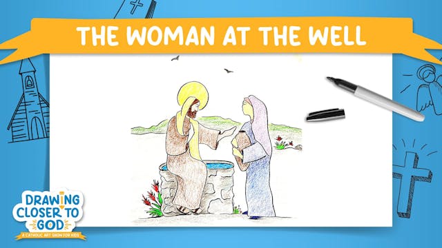 The Woman at the Well | Drawing Close...