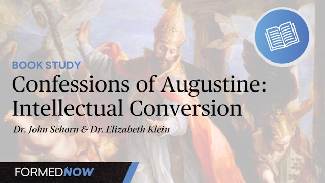 Confessions of Augustine: Confessions as Intellectual Conversion (Part 3 of 6)