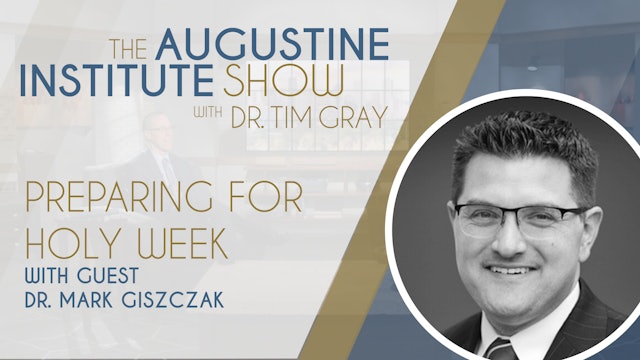Preparing for Holy Week | The Augustine Institute Show 