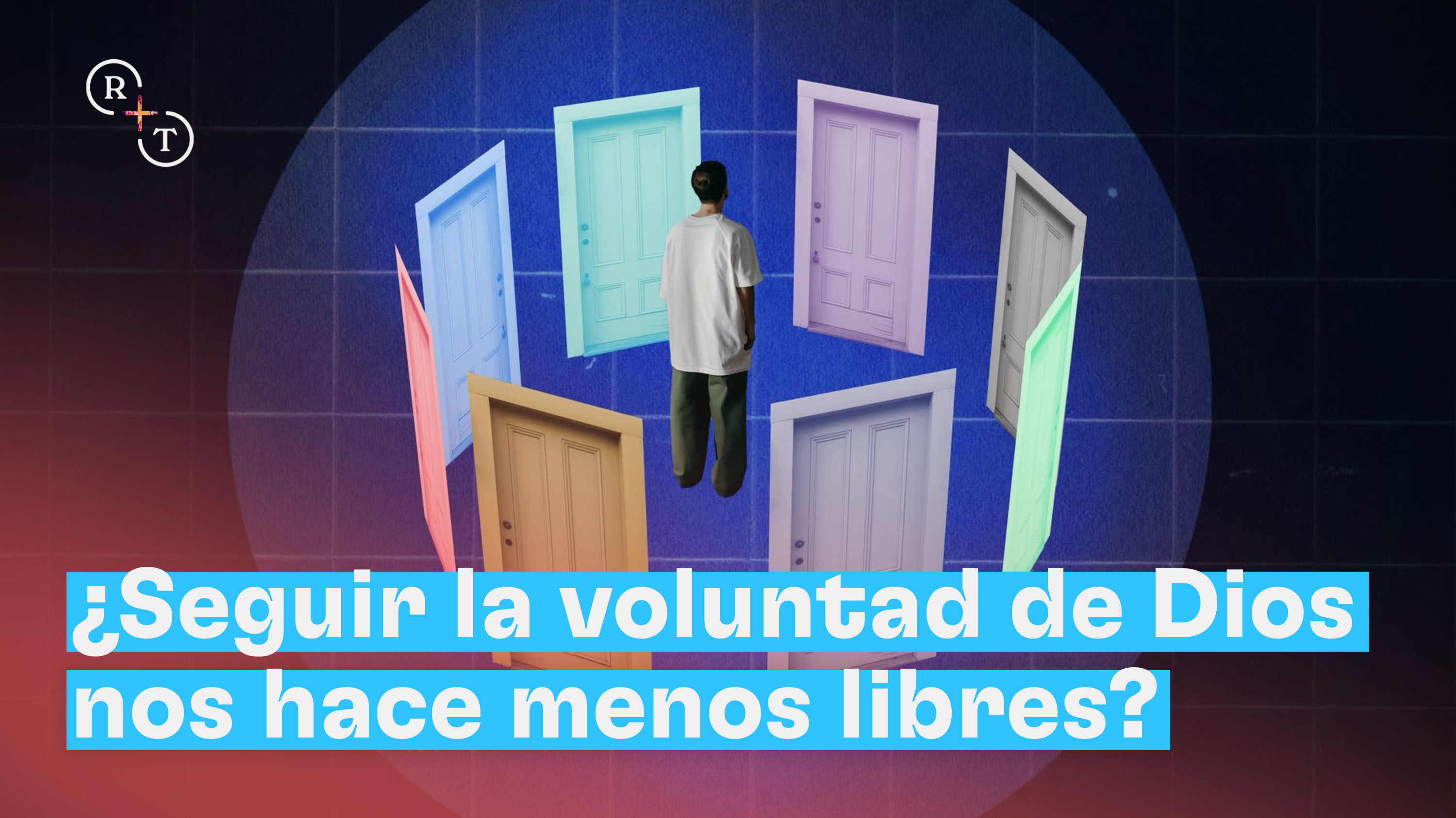 ¿Seguir la voluntad de Dios nos hace menos libres?