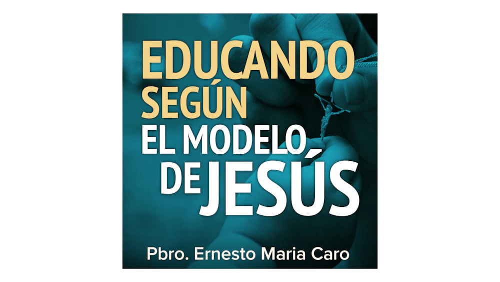 Educando según el modelo de Jesús