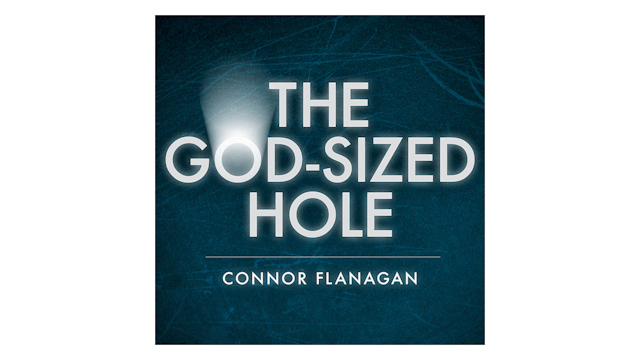 The God-Sized Hole by Connor Flanagan
