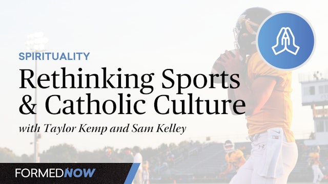 Rethinking Sports & Catholic Culture | FORMED Now