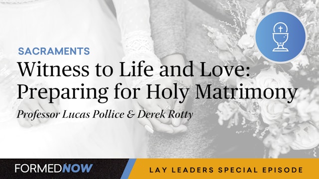 Witness to Life and Love: Preparation for Holy Matrimony