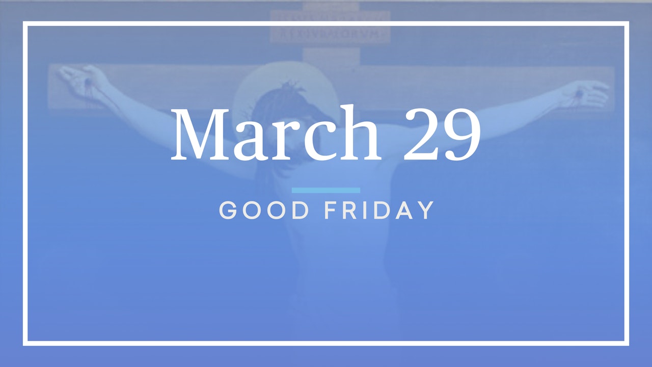 March 29 — Good Friday