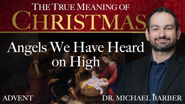 Angels We Have Heard on High | The True Meaning of Christmas