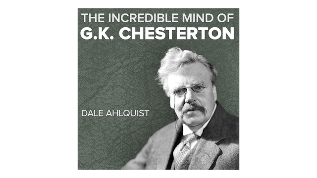 The Incredible Mind of G.K. Chesterton by Dale Ahlquist