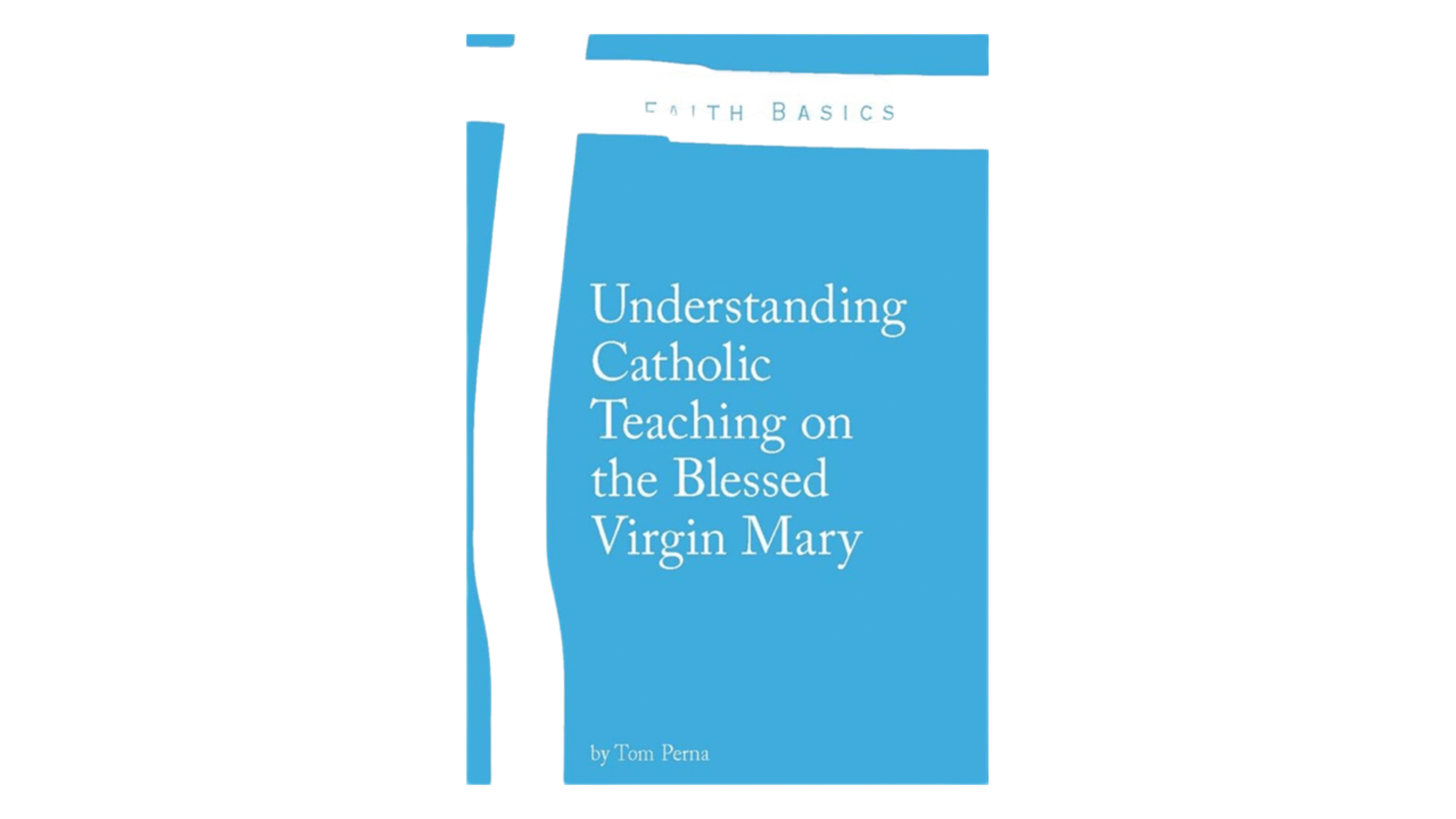PDF: Understanding Catholic Teaching on the Blessed Virgin Mary