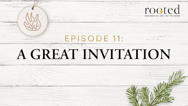 A Great Invitation | Rooted | Episode 11