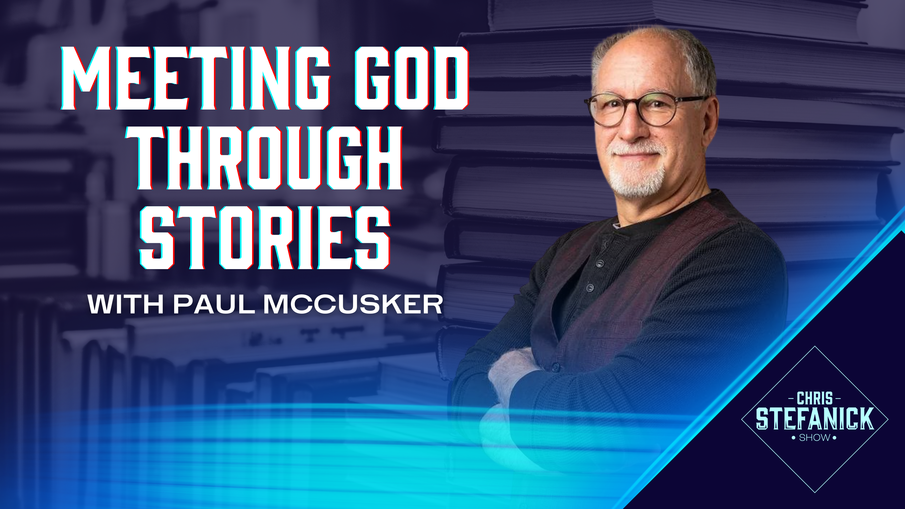 Saints, Stories, and the Sacraments with Paul McCusker | Chris Stefanick Show