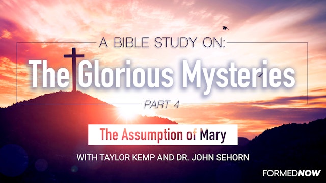 A Bible Study on the Glorious Mysteries: Assumption (Part 4 of 5)