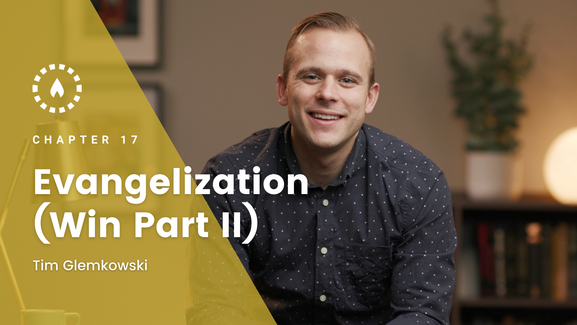 Chapter 17: Evangelization (Win Part II)