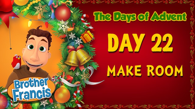 Day 22 - Make Room | The Days of Advent with Brother Francis