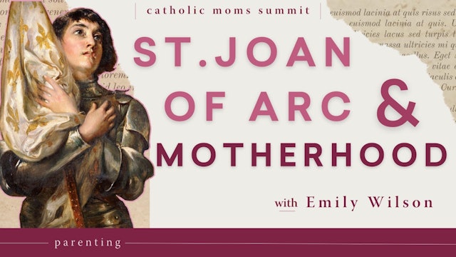 What St. Joan of Arc Can Teach Us About Motherhood