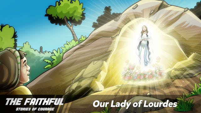 Our Lady of Lourdes | The Faithful