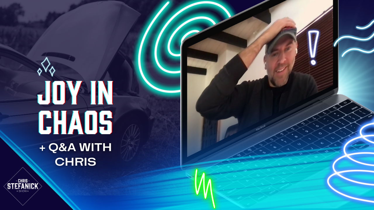 Joy in Chaos | Chris Stefanick Show