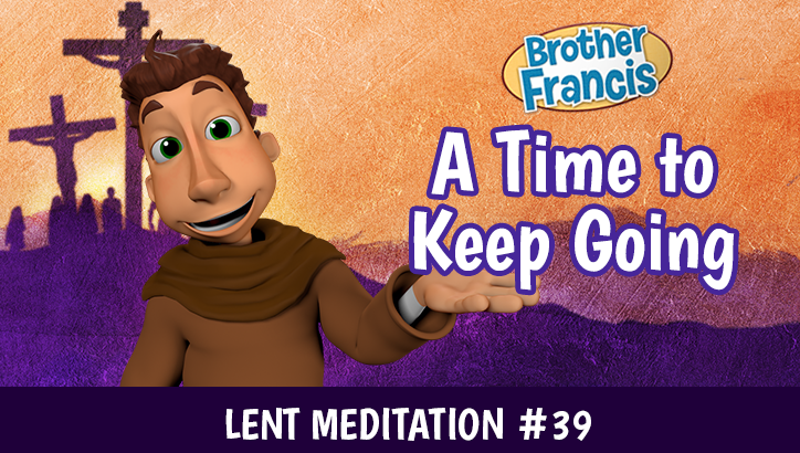 Day 39 - A Time to Keep Going 