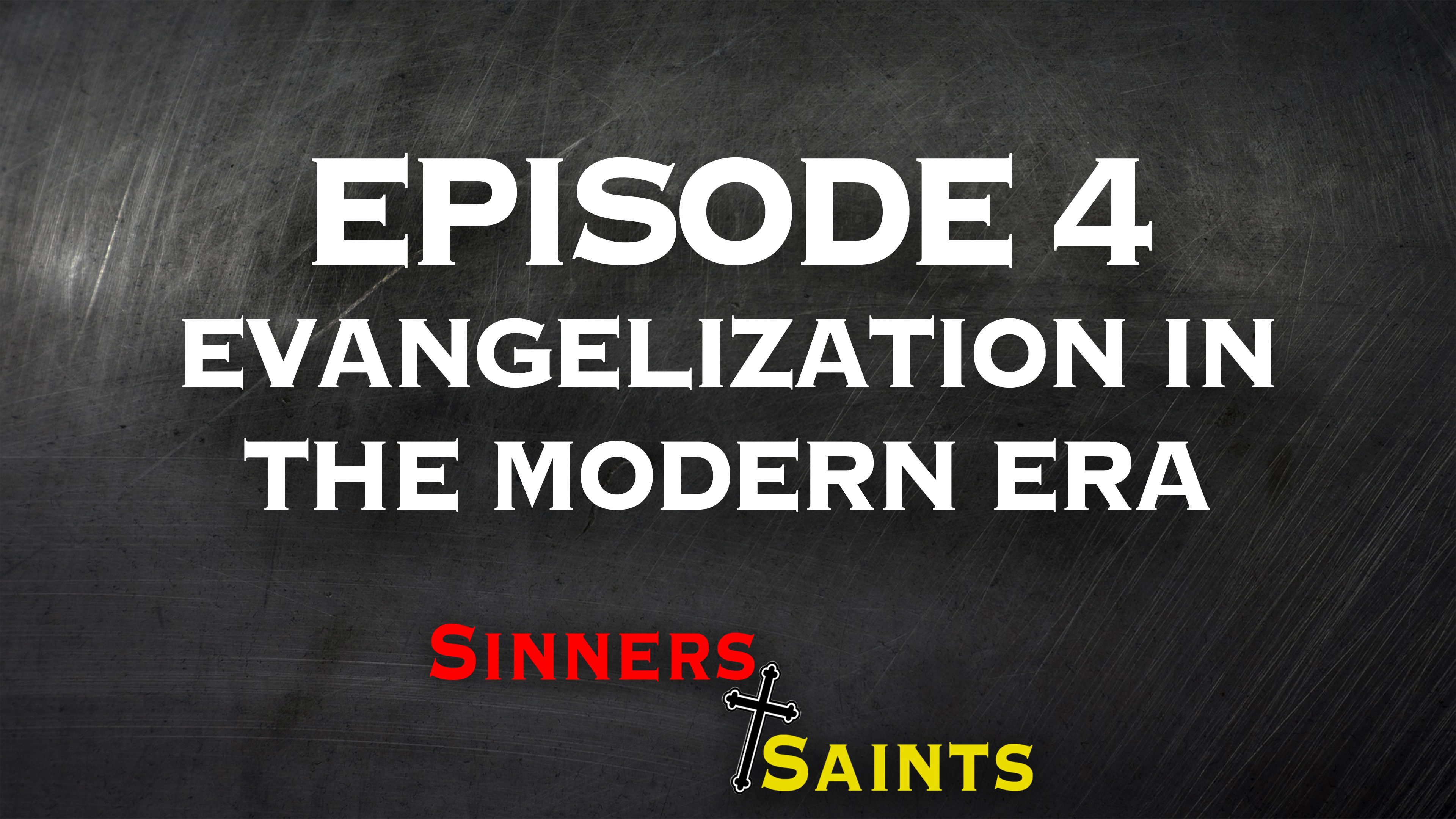 Evangelization in the Modern Era | Sinners and Saints
