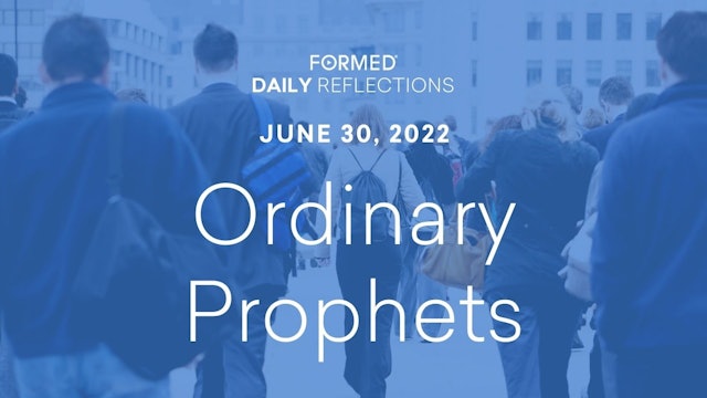 Daily Reflections – June 30, 2022