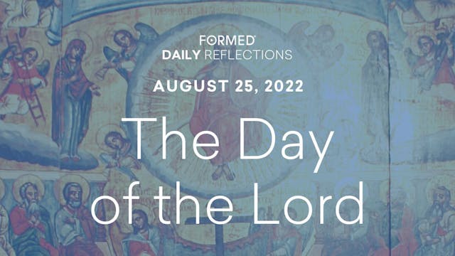 Daily Reflections – August 25, 2022
