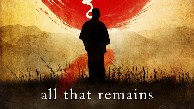 All that Remains: Based on the True Story of Takashi Nagai