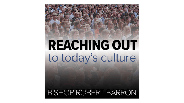 Reaching Out to Today's Culture: Answering the Four YouTube Heresies by Bp. Robert Barron
