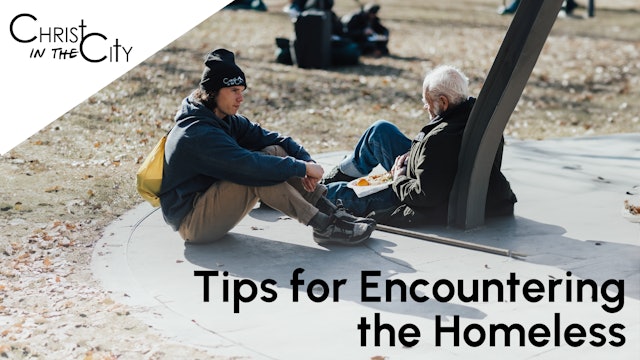 Tips for Encountering the Homeless | Christ in the City