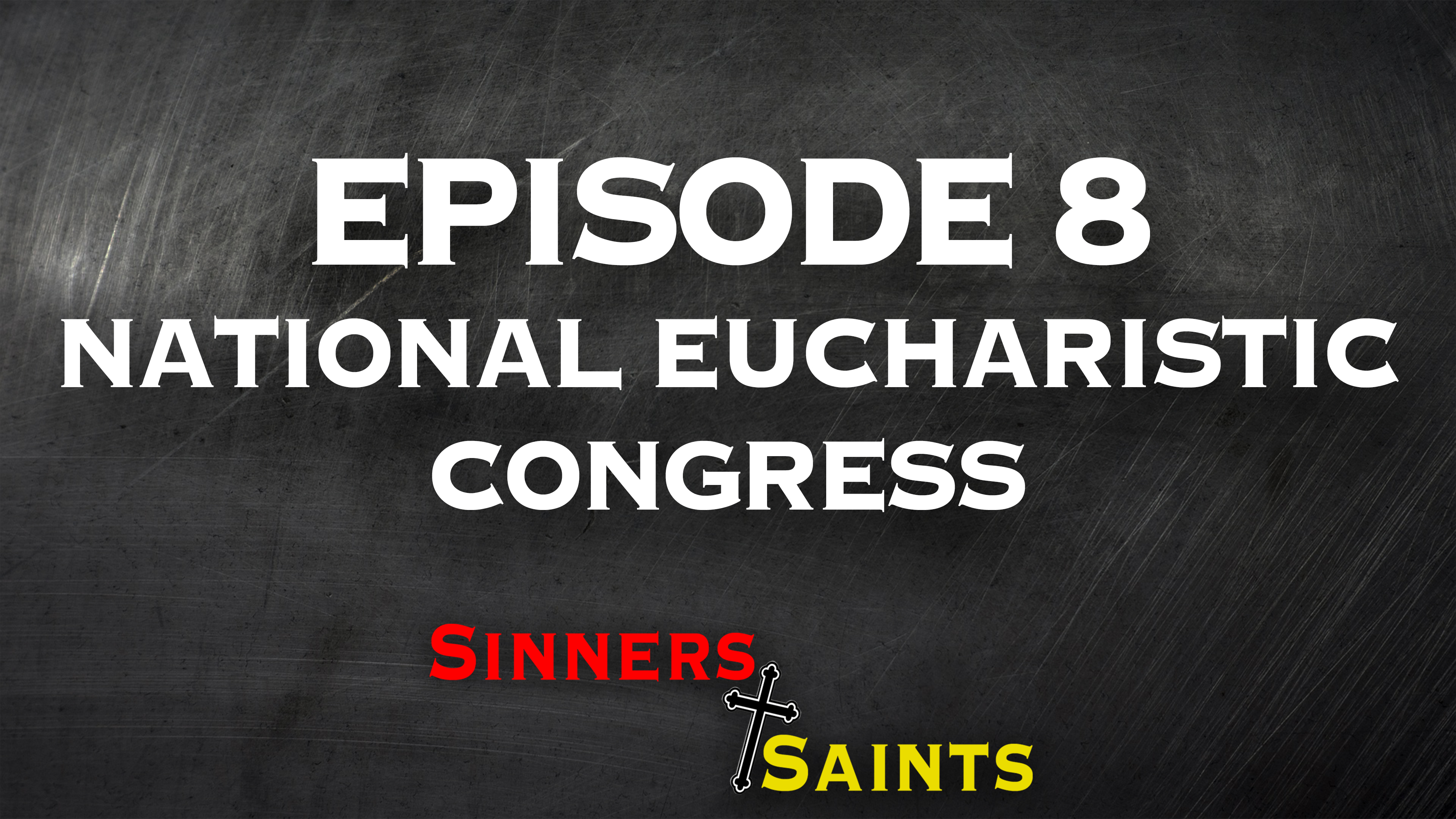 National Eucharistic Congress | Sinners and Saints