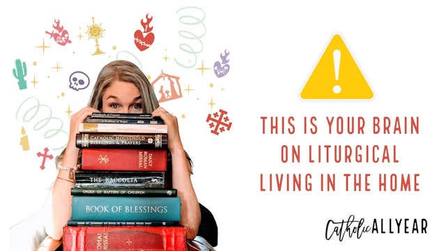 What IS Liturgical Living? | Catholic All Year w/ Kendra Tierney