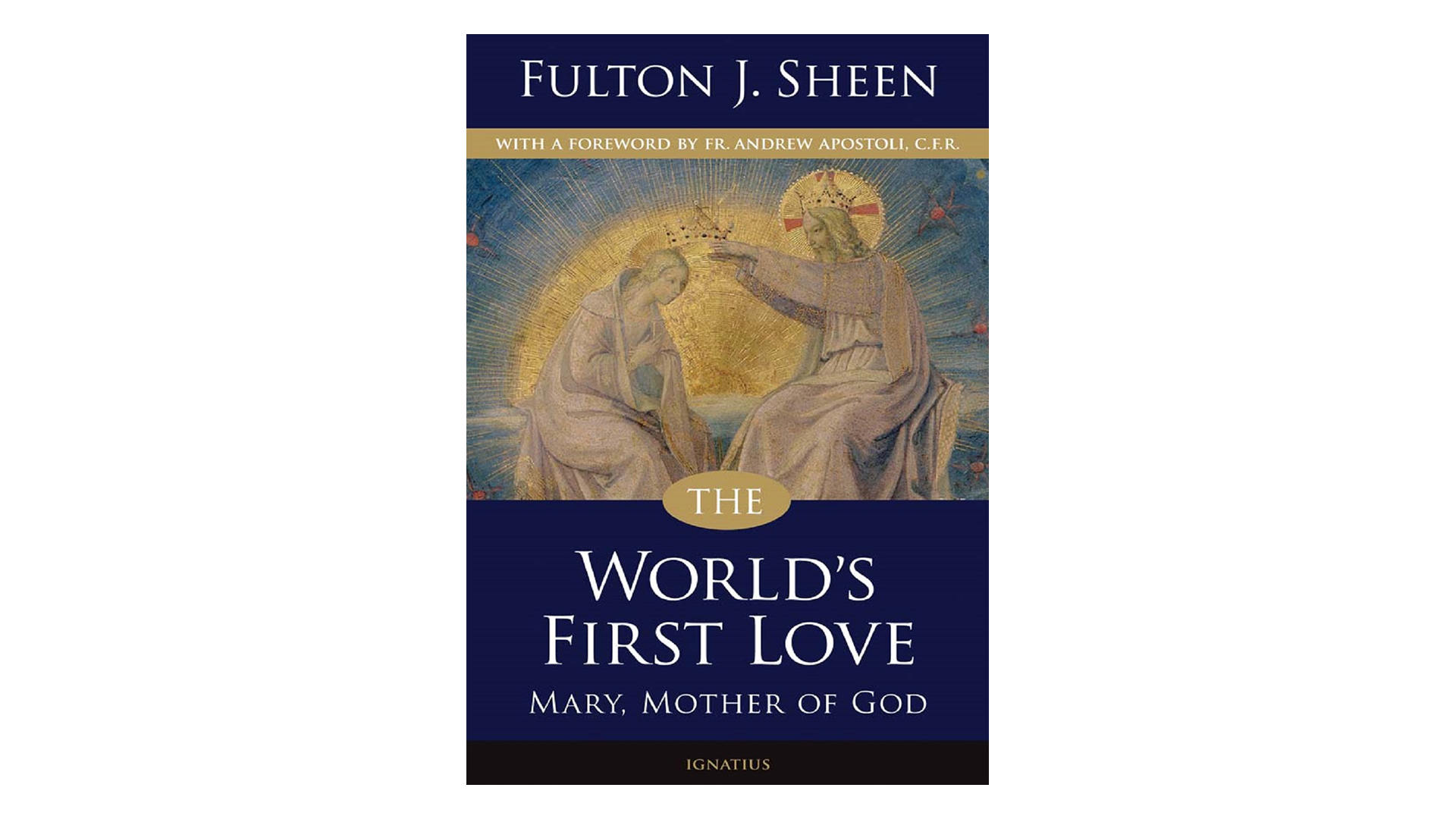 The World's First Love: Mary, Mother of God by Fulton J. Sheen