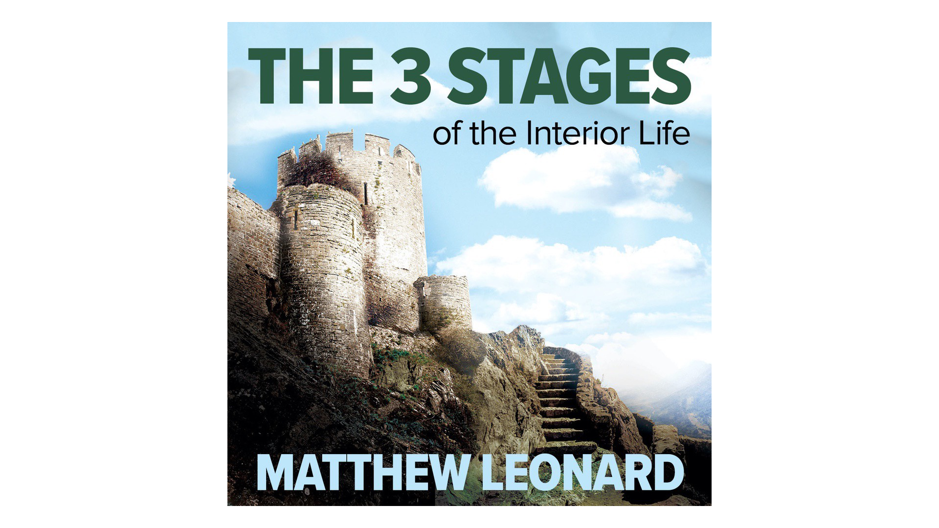 The 3 Stages of the Interior Life by Matthew Leonard