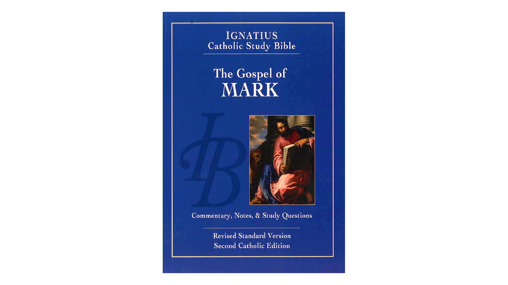 The Gospel of Mark: Ignatius Catholic Study Bible by Scott Hahn and Curtis Mitch
