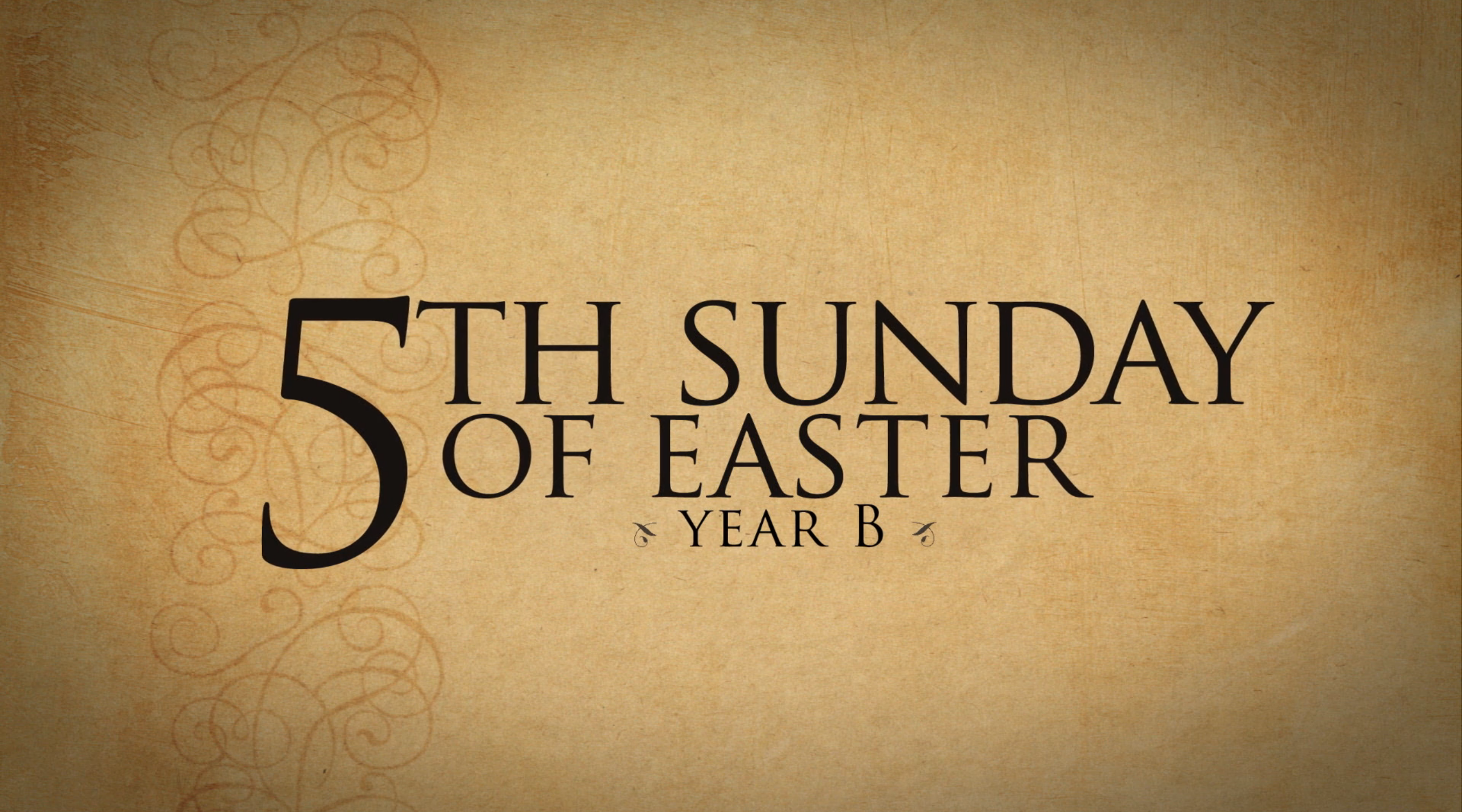 5th Sunday Of Easter—April 29, 2018 - Year B - FORMED