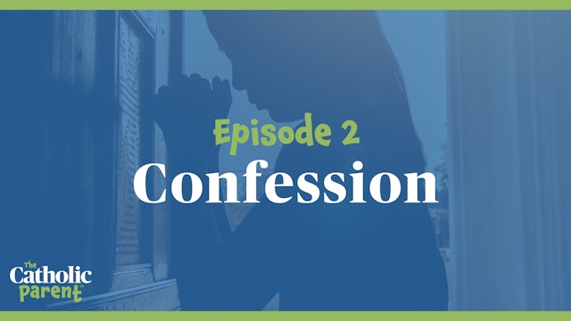 Confession | The Catholic Parent | Episode 2
